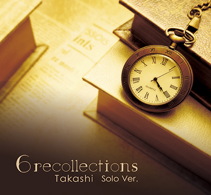 Takashi 6recollections solo